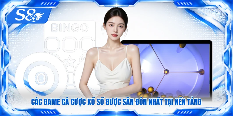 Các game cá cược xổ số được săn đón nhất tại nền tảng