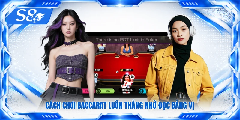 Cách chơi Baccarat luôn thắng nhờ đọc bảng vị