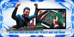 Cách Chơi Poker Cho Người Mới