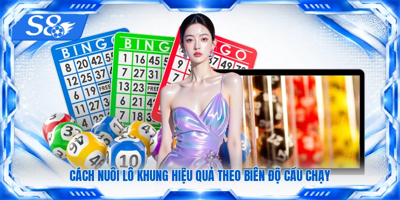 Cách nuôi lô khung hiệu quả theo biên độ cầu chạy