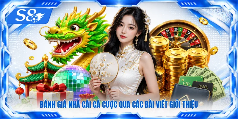 Đánh giá nhà cái cá cược qua các bài viết giới thiệu