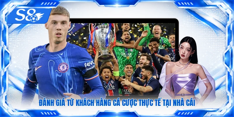 Đánh giá từ khách hàng cá cược thực tế tại nhà cái