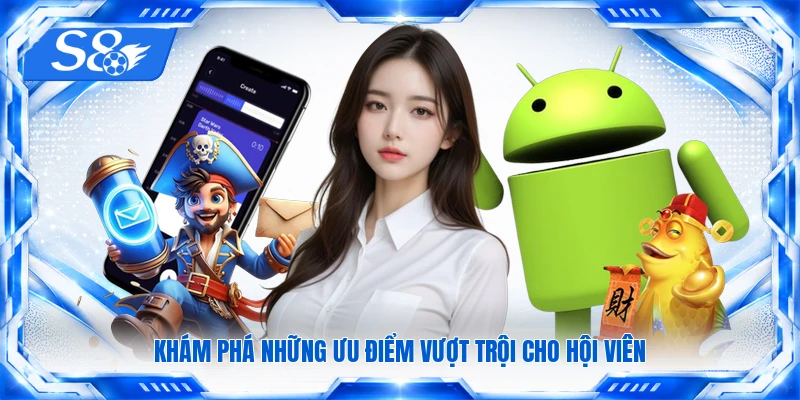 Khám phá những ưu điểm vượt trội cho hội viên