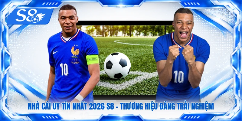 Nhà Cái Uy Tín Nhất 2026 S8