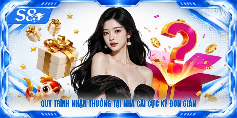 Quy trình nhận thưởng tại nhà cái cực kỳ đơn giản
