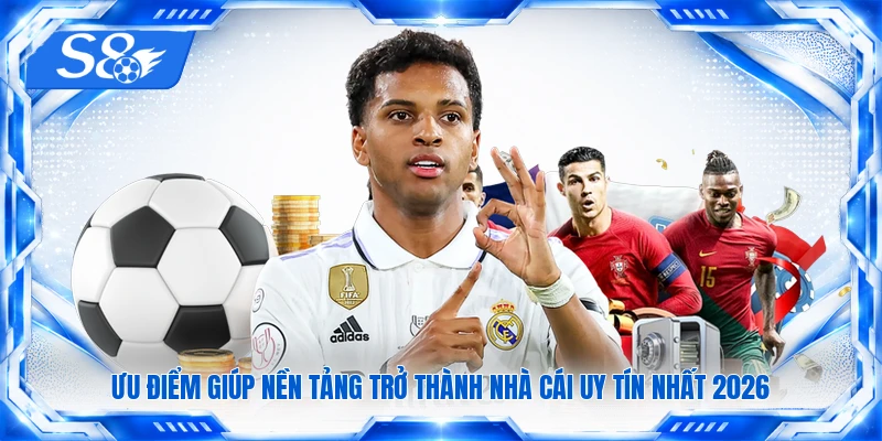 Ưu điểm giúp nền tảng trở thành nhà cái uy tín nhất 2026